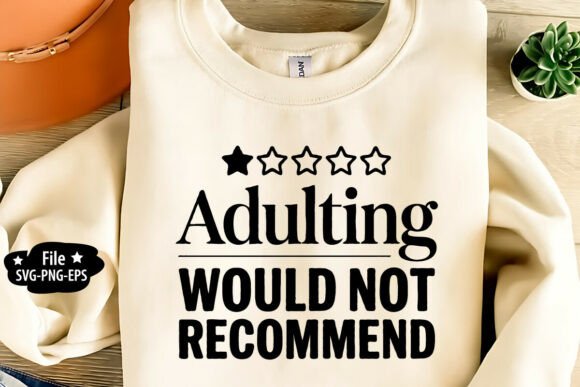 Adulting Would Not Recommend SVG: Graphics and Crafts with Humor