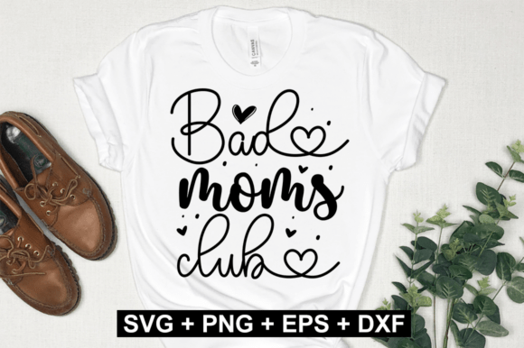 Bad Moms Club SVG Design, Mother’s Day Sv
