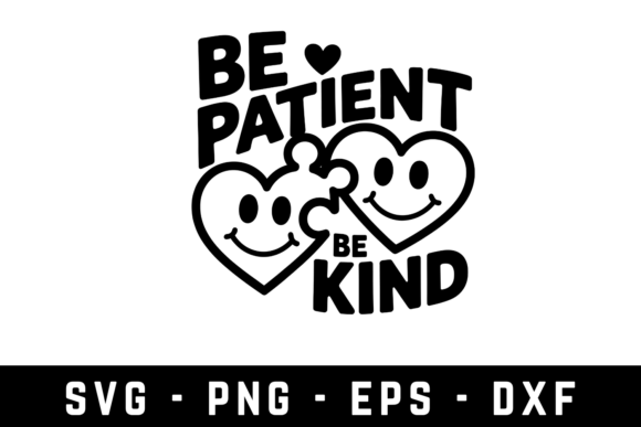 Be Patient Be Kind Svg Graphics