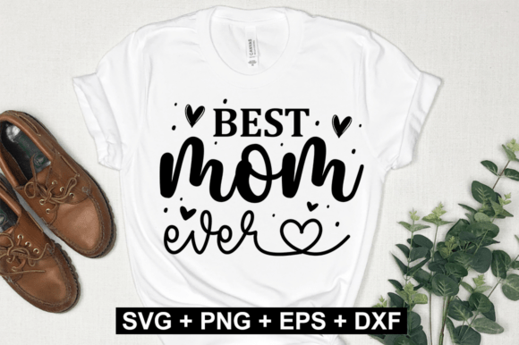 Best Mom Ever SVG Design, Mother’s Day