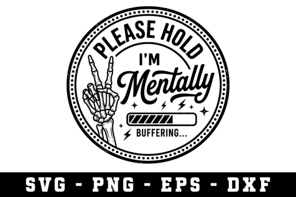 Please Hold I’m Mentally Sarcastic SVG for Crafts and Graphics
